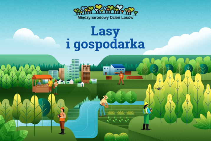 Grafika przedstawia ilustrację promującą Międzynarodowy Dzień Lasów. Ilustracja utrzymana jest w zielono-niebieskiej kolorystyce. Centralnie umieszczone jest hasło: Lasy i gospodarka.